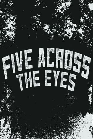 Five Across the Eyes's poster