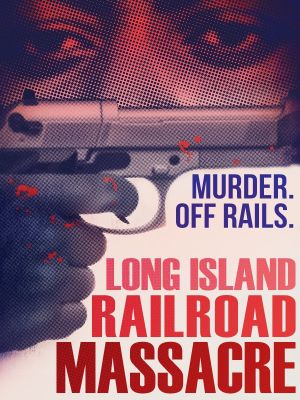 Long Island Railroad Massacre's poster