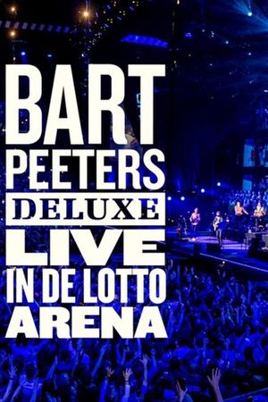 Bart Peeters Deluxe: Live In De Lotto Arena's poster