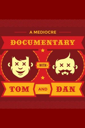 A Mediocre Documentary with Tom And Dan's poster