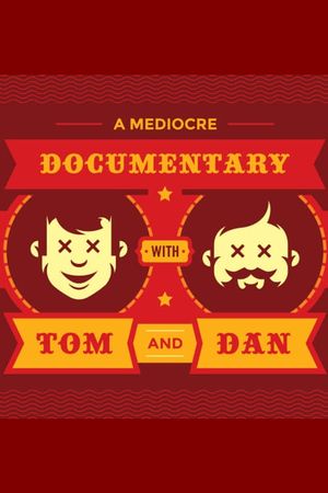 A Mediocre Documentary with Tom And Dan's poster image