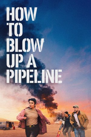 How to Blow Up a Pipeline's poster