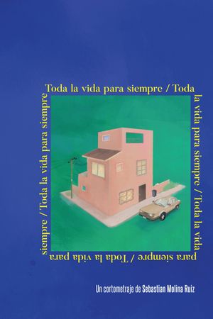 Toda la vida para siempre's poster