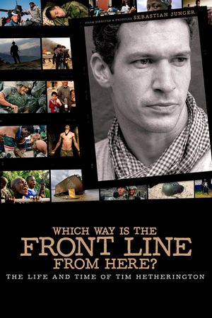 Which Way Is the Front Line from Here? The Life and Time of Tim Hetherington's poster