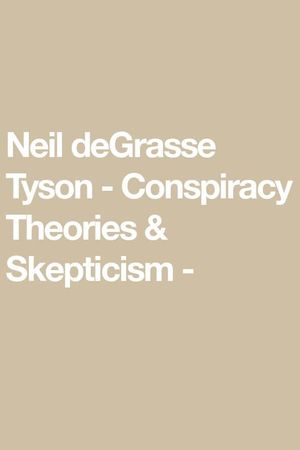 Neil deGrasse Tyson - Conspiracy Theories & Skepticism's poster