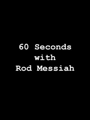 60 Seconds with Rod Messiah's poster