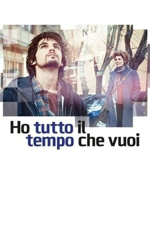 Ho Tutto il Tempo Che Vuoi's poster