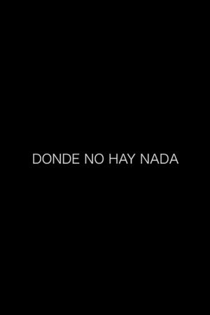 Donde no hay nada's poster
