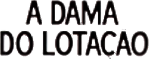 A Dama do Lotação's poster