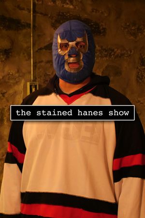 The Stained Hanes Show's poster