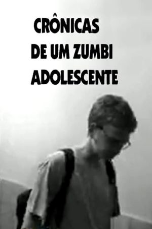 Crônicas De Um Zumbi Adolescente's poster