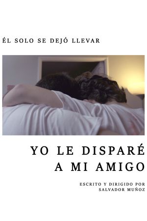 Yo le Disparé a mi Amigo's poster