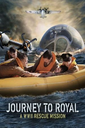 Journey to Royal: A WWII Rescue Mission's poster