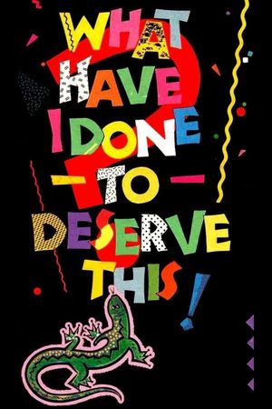 What Have I Done to Deserve This?'s poster