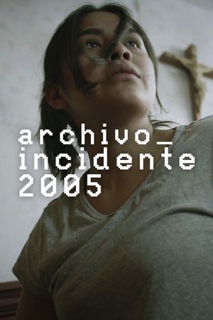 Archivo_Incidente2005's poster