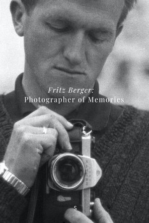 Fritz Berger: The Photographer of Memories's poster