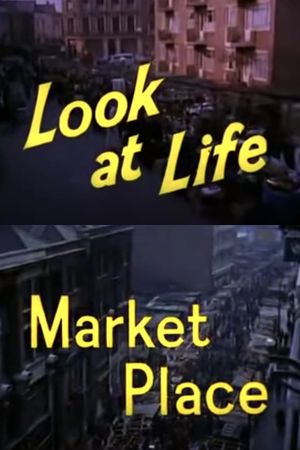 Look at Life: Market Place's poster
