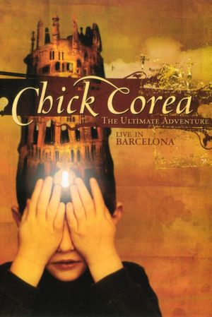 Chick Corea: The Ultimate Adventure Live In Barcelona 2007's poster