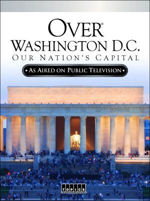 Over Washington D.C.: Our Nation's Capital's poster