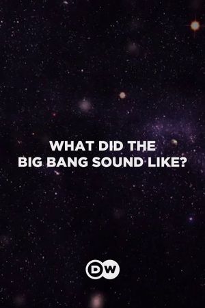 What Did the Big Bang Sound Like?'s poster