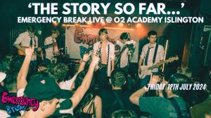 ‘The Story So Far…’ Emergency Break Live @ O2 Academy Islington's poster