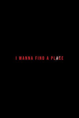 I Wanna Find a Place's poster