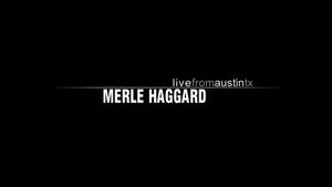 Merle Haggard: Live from Austin, TX's poster