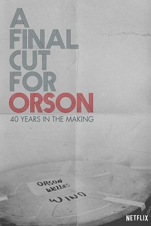 A Final Cut for Orson: 40 Years in the Making's poster