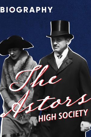 The Astors: High Society's poster