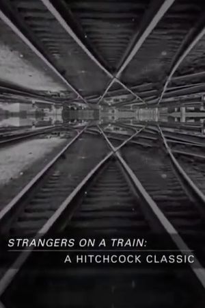 Strangers on a Train: A Hitchcock Classic's poster