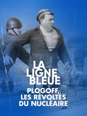 Plogoff, les révoltés du nucléaire's poster