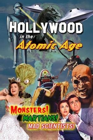 Hollywood in the Atomic Age - Monsters! Martians! Mad Scientists!'s poster