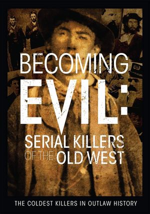 Becoming Evil: Serial Killers of the Old West's poster