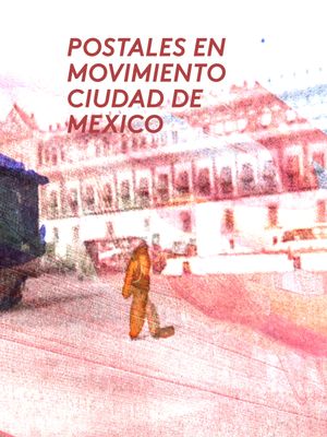 Postales en movimiento: Ciudad de mexico's poster