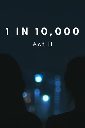 1 in 10,000: Act II's poster