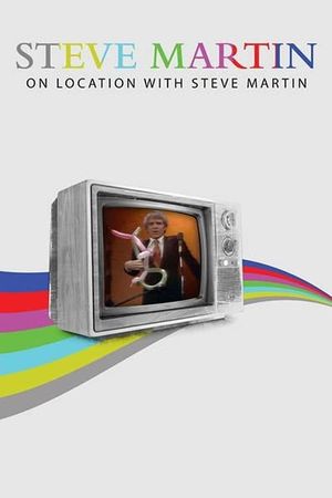 Steve Martin: On Location with Steve Martin's poster