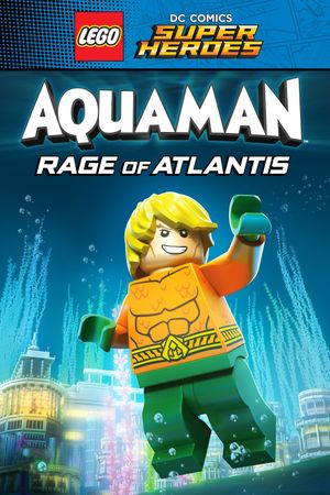 LEGO DC Super Heroes - Aquaman: Rage Of Atlantis's poster