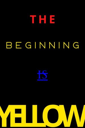 The Beginning is Yellow's poster