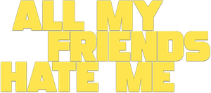 All My Friends Hate Me's poster