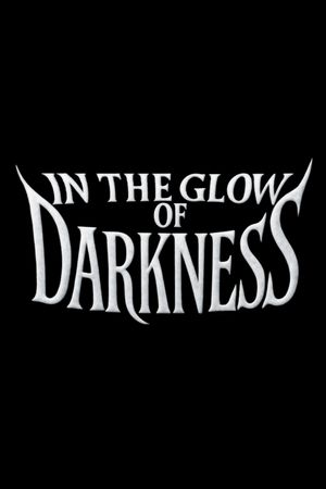 In the Glow of Darkness's poster