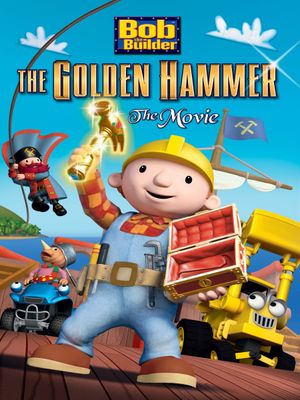 Bob the Builder: The Golden Hammer - The Movie's poster