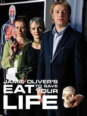 Jamie Oliver's Eat to Save Your Life's poster