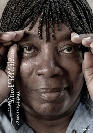 Milton Nascimento - Uma Travessia - 50 Anos de Carreira - Ao Vivo's poster