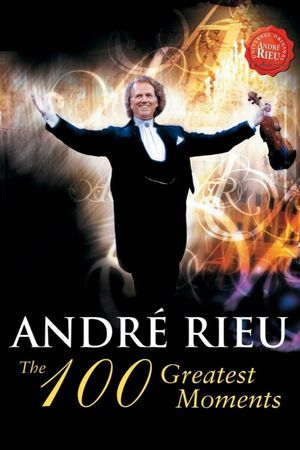 André Rieu - The 100 Greatest Moments's poster