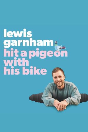 Lewis Garnham: Hit A Pigeon With His Bike's poster