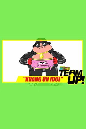 TMNT Team Up! - Krang on Idol's poster