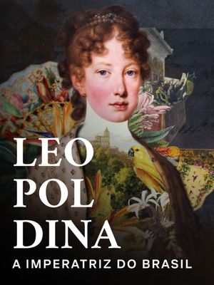 Leopoldina - A Imperatriz do Brasil's poster