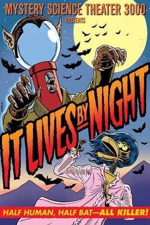 Mystery Science Theater 3000: It Lives by Night's poster