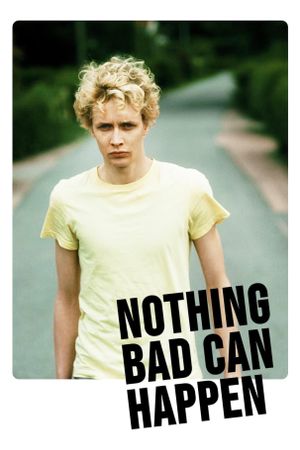 Nothing Bad Can Happen's poster