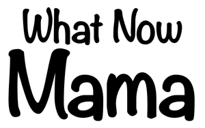 What Now Mama's poster